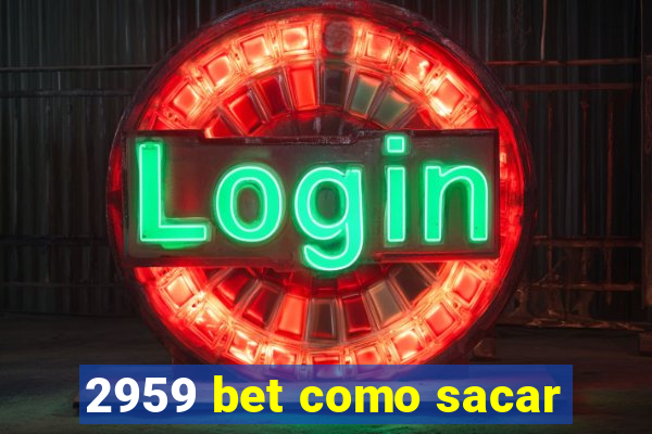 2959 bet como sacar